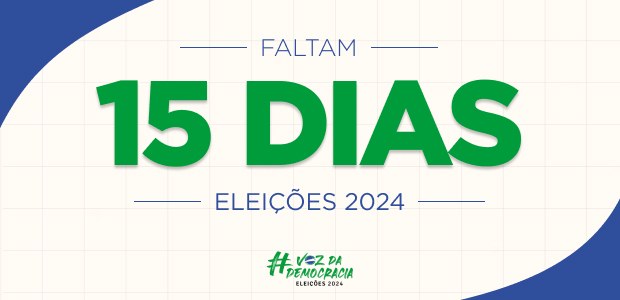 Eleições 2024 - Faltam 15 dias Eleições 2024 - Faltam 15 dias