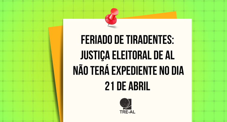 Feriado de Tiradentes: Justiça Eleitoral de AL não terá expediente no dia 21 de abril