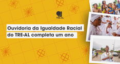 Ouvidoria da Igualdade Racial do TRE-AL completa um ano