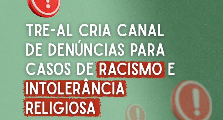 TRE-AL: CANAL DE DENÚNCIA TRE-AL cria canal de denúncias para casos de racismo e intolerância religiosa