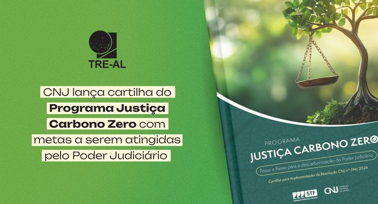TRE-AL: CARTILHA CNJ lança cartilha do Programa Justiça Carbono Zero com metas a serem atingidas pelo Poder Judic...