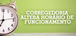 Corregedoria Horário de Funcionamento