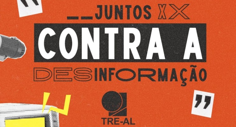 TRE-AL: DESINFORMAÇÃO Juntos contra a desinformação!
