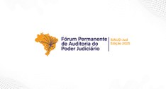 CNJ realiza Fórum Permanente de Auditoria do Poder Judiciário a partir do dia 30/7