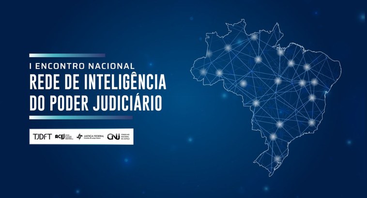 I Encontro Nacional da Rede de Inteligência do Poder Judiciário acontecerá em Brasília, nos dias...
