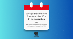 Justiça Eleitoral não funciona dias 20 e 21 de novembro