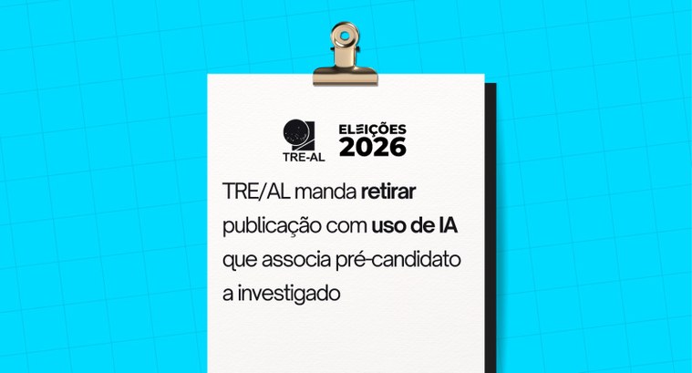 TRE/AL manda retirar publicação com uso de IA que associa pré-candidato a investigado