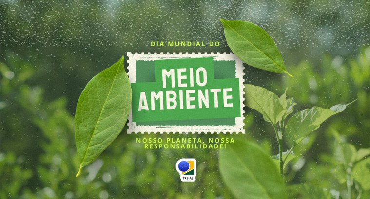 TRE-AL: MEIO AMBIENTE TRE-AL reforça compromisso com a sustentabilidade no Dia Mundial do Meio Ambiente