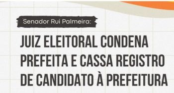 TRE-AL - SENADOR Senador Rui Palmeira: juiz eleitoral condena prefeita e cassa registro de candidato à prefeitura