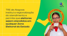 TRE de Alagoas institui a regionalização do atendimento e permite que eleitores sejam atendidos ...
