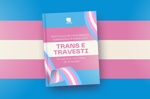 TRE-AL - Protocolo Acolhimento Pessoas Trans e Travestis Protocolo Acolhimento Pessoas Trans e Travestis